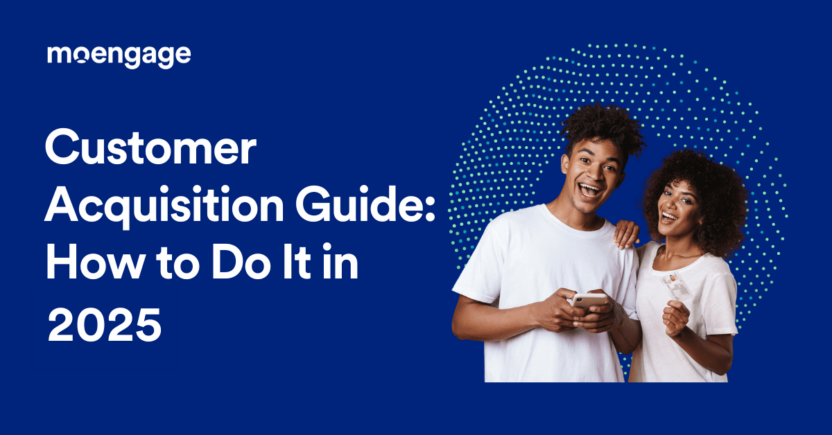 Customer Acquisition Guide: How to Do It in 2025