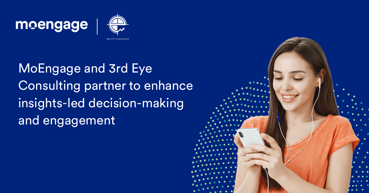 MoEngage and 3rd Eye Consulting partner to enhance insights-led decision-making and engagement