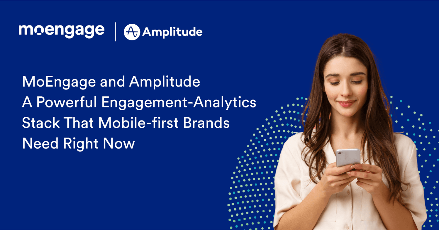 MoEngage + Amplitude Integration: A Powerful Engagement-Analytics Stack that Mobile-first Brands Need Right Now