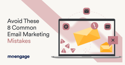 8 Critical Email Marketing Mistakes and How to Avoid Them