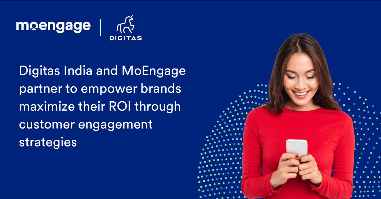 Digitas India and MoEngage partner to Empower Brands Maximize their ROI through Customer Engagement Strategies