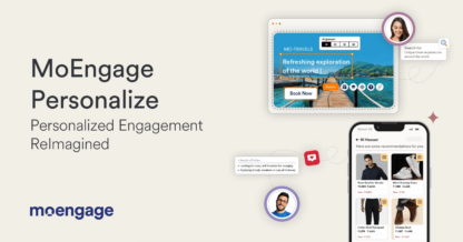 MoEngage Personalize: Unlock the Future of Personalized Engagement