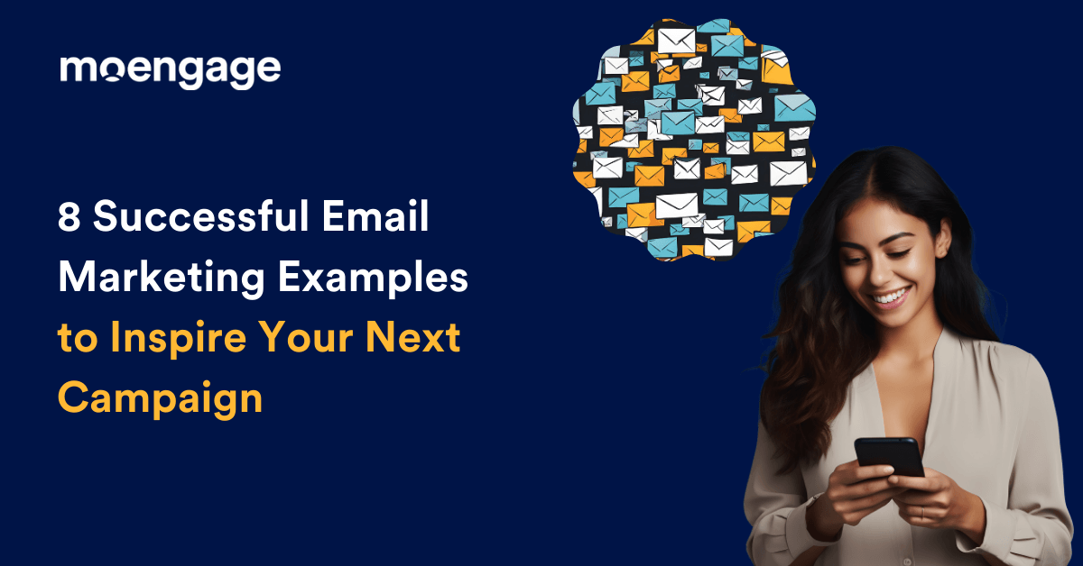 8 Email Marketing Examples to Inspire Your Campaign | MoEngage