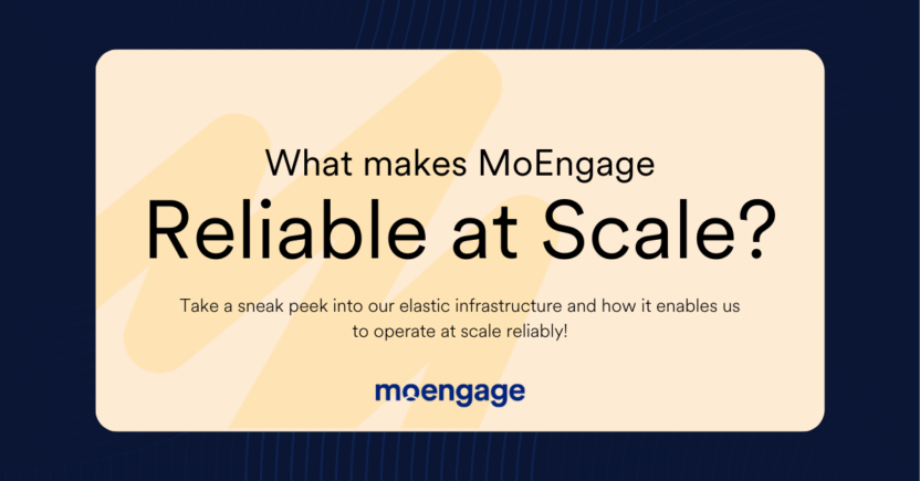 What Makes MoEngage Reliable at Scale?