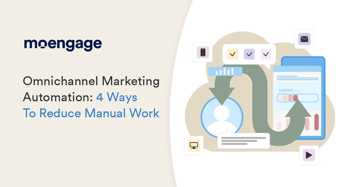 Omnichannel Marketing Automation: 4 Ways to Reduce Manual Work